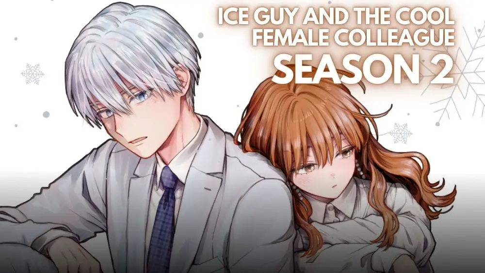 Ice Guy and the Cool Female Colleague Temporada 2: Data de lançamento, renovada ou cancelada, enredo, trailer e contagem regressiva